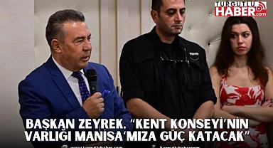 Başkan Zeyrek, “Kent Konseyi’nin varlığı Manisa’mıza güç katacak”