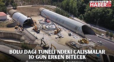  BOLU DAĞI TÜNELİ’NDEKİ ÇALIŞMALAR 10 GÜN ERKEN BİTECEK