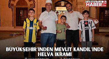 Büyükşehir’inden Mevlit Kandil’inde Helva İkramı