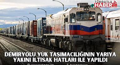 DEMİRYOLU YÜK TAŞIMACILIĞININ YARIYA YAKINI İLTİSAK HATLARI İLE