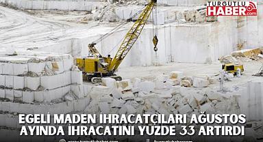 Egeli maden ihracatçıları Ağustos ayında ihracatını yüzde 33 artırdı