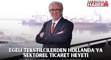Egeli tekstilcilerden Hollanda’ya sektörel ticaret heyeti