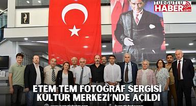 Etem Tem Fotoğraf Sergisi Kültür Merkezi’nde Açıldı