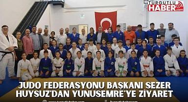 JUDO FEDERASYONU BAŞKANI SEZER HUYSUZ'DAN YUNUSEMRE'YE ZİYARET