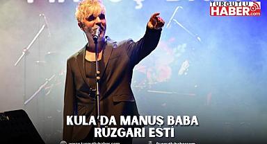 Kula’da Manuş Baba rüzgarı esti