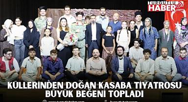 Küllerinden Doğan Kasaba Tiyatrosu Büyük Beğeni Topladı