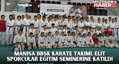 Manisa BBSK Karate Takımı, Elit Sporcular Eğitim Seminerine Katıldı