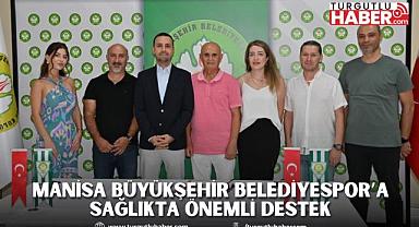 Manisa Büyükşehir Belediyespor’a Sağlıkta Önemli Destek