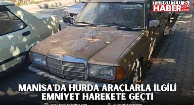 Manisa'da hurda araçlarla ilgili emniyet harekete geçti