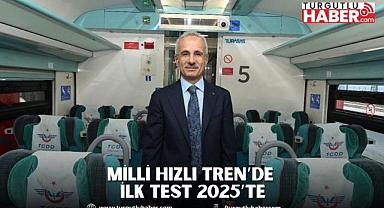 MİLLİ HIZLI TREN’DE İLK TEST 2025’TE