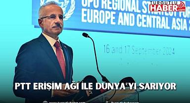 PTT ERİŞİM AĞI İLE DÜNYA’YI SARIYOR