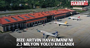 RİZE-ARTVİN HAVALİMANI’NI 2,3 MİLYON YOLCU KULLANDI