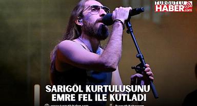 Sarıgöl Kurtuluşunu Emre Fel ile Kutladı