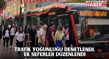 Trafik yoğunluğu denetlendi ek seferler düzenlendi