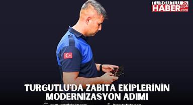 Turgutlu'da Zabıta Ekiplerinin Modernizasyon Adımı
