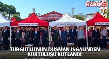 Turgutlu'nun düşman işgalinden kurtuluşu kutlandı