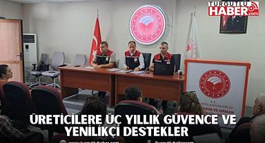 Üreticilere Üç Yıllık Güvence ve Yenilikçi Destekler