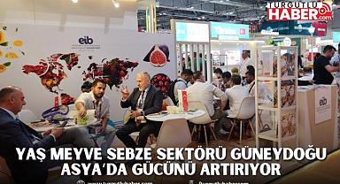 Yaş meyve sebze sektörü Güneydoğu Asya’da gücünü artırıyor