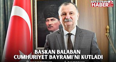BAŞKAN BALABAN CUMHURİYET BAYRAMI’NI KUTLADI