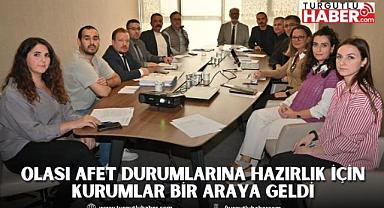 Olası Afet Durumlarına Hazırlık için Kurumlar Bir Araya Geldi
