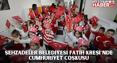 ŞEHZADELER BELEDİYESİ FATİH KREŞİ’NDE CUMHURİYET COŞKUSU