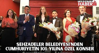 ŞEHZADELER BELEDİYESİ'NDEN CUMHURİYETİN 101. YILINA ÖZEL KONSER