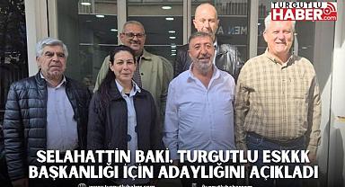 Selahattin Baki, Turgutlu ESKKK Başkanlığı İçin Adaylığını Açıkladı