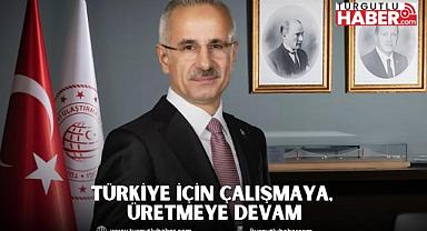 TÜRKİYE İÇİN ÇALIŞMAYA, ÜRETMEYE DEVAM