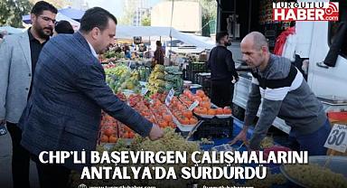 CHP'li Başevirgen Çalışmalarını Antalya'da Sürdürdü