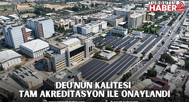 DEÜ'NÜN KALİTESİ TAM AKREDİTASYON İLE ONAYLANDI