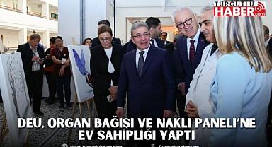 DEÜ, ORGAN BAĞIŞI VE NAKLİ PANELİ’NE EV SAHİPLİĞİ YAPTI