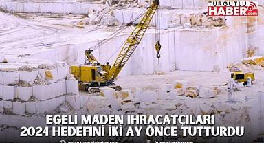 Egeli maden ihracatçıları 2024 hedefini iki ay önce tutturdu