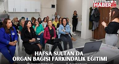 HAFSA SULTAN KADIN DAYANIŞMA VE EĞİTİM MERKEZİ’NDE ORGAN BAĞIŞI FARKINDALIK EĞİTİMİ
