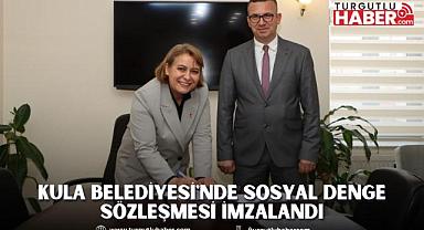 Kula Belediyesi'nde Sosyal Denge Sözleşmesi İmzalandı