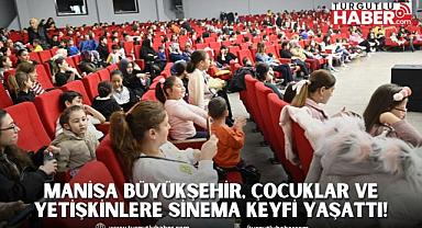 Manisa Büyükşehir, Çocuklar ve Yetişkinlere Sinema Keyfi Yaşattı!