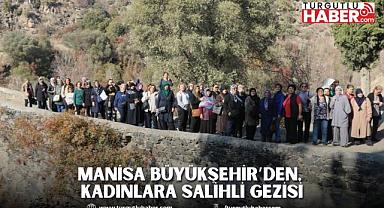 Manisa Büyükşehir’den, Kadınlara Salihli Gezisi