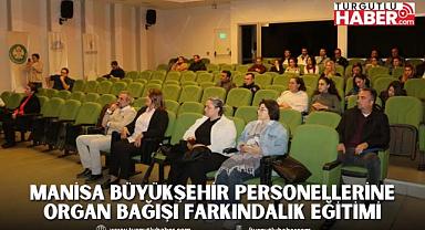Manisa Büyükşehir Personellerine Organ Bağışı Farkındalık Eğitimi