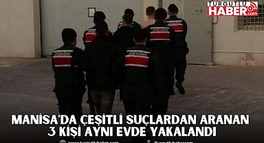 Manisa'da çeşitli suçlardan aranan 3 kişi aynı evde yakalandı