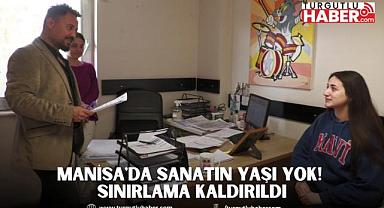 Manisa'da Sanatın Yaşı Yok! Sınırlama Kaldırıldı