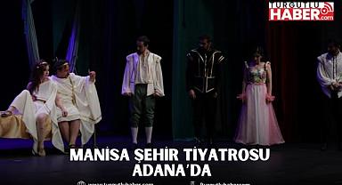 Manisa Şehir Tiyatrosu Adana’da