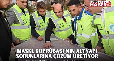 MASKİ, Köprübaşı’nın Altyapı Sorunlarına Çözüm Üretiyor