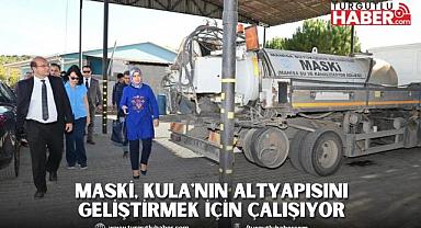 MASKİ, Kula'nın Altyapısını Geliştirmek İçin Çalışıyor