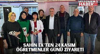 ŞAHİN EK’TEN 24 KASIM ÖĞRETMENLER GÜNÜ ZİYARETİ