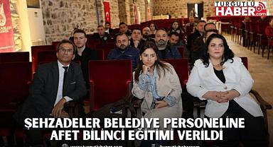 ŞEHZADELER BELEDİYE PERSONELİNE AFET BİLİNCİ EĞİTİMİ VERİLDİ