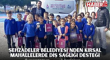ŞEHZADELER BELEDİYESİ’NDEN KIRSAL MAHALLELERDE DİŞ SAĞLIĞI DESTEĞİ