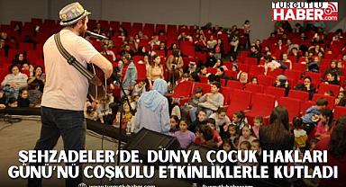 ŞEHZADELER’DE, DÜNYA ÇOCUK HAKLARI GÜNÜ’NÜ COŞKULU ETKİNLİKLERLE KUTLADI