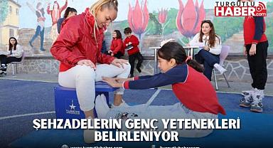 ŞEHZADELERİN GENÇ YETENEKLERİ BELİRLENİYOR