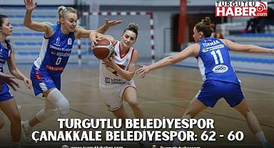 Turgutlu Belediyespor - Çanakkale Belediyespor: 62 - 60