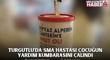 Turgutlu'da SMA hastası çocuğun yardım kumbarası çalındı