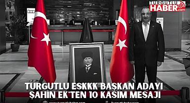 Turgutlu ESKKK Başkan Adayı Şahin Ek'ten 10 Kasım Mesajı